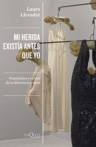 Mi herida existía antes que yo: Feminismo y crítica de la diferencia sexual (Condición Humana) (Spanish Edition)